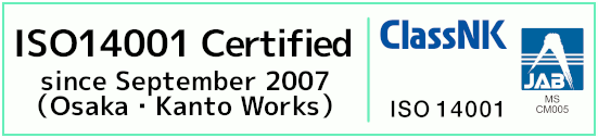 ISO 14001 Certified since September 2007(Osaka Works)